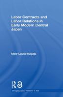 Labour Contracts and Labour Relations in Early Modern Central Japan 041565534X Book Cover