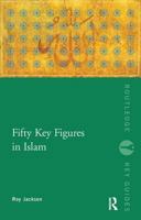 Fifty Key Figures in Islam 0415354684 Book Cover