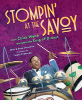 Stompin' at the Savoy: How Chick Webb Became the King of Drums 1534110976 Book Cover