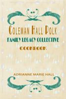 COLEMAN HALL POLK Family Legacy Collective Cookbook 0989718832 Book Cover