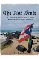 The 51st State: A Libertarian path for Puerto Rico's Economic Revival and Statehood (Politics) B0FJ4DYHLG Book Cover