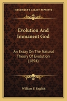 Evolution And Immanent God: An Essay On The Natural Theory Of Evolution 1166441024 Book Cover