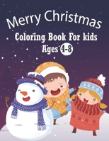 Merry Christmas Coloring Book For Kids Ages 4-8: Fun & Easy Christmas Coloring Book for Kids and Toddlers - Cute Gift Idea for All Girls & Boys B08Q6M6QSS Book Cover