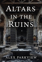 Altars in the Ruins: Twenty-Five Sermons from the Ruins Redeemed by Grace B0GPL5FMSQ Book Cover