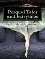 Porquoi Tales and Fairytales: Mr. Rosenberg's Second Grade Class 2017 1547053070 Book Cover