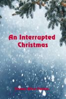 An Interrupted Christmas 1625266820 Book Cover