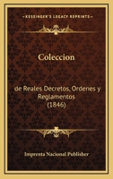 Coleccion: de Reales Decretos, Ordenes y Reglamentos (1846) 1161035265 Book Cover