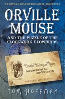 Orville Mouse and the Puzzle of the Clockwork Glowbirds 099719524X Book Cover