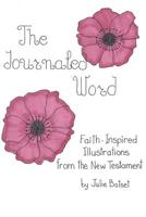 The Journaled Word: Faith Inspired Illustrations from the New Testament 0999604864 Book Cover