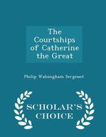 Courtships of Catherine the Great 1018311084 Book Cover