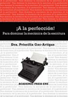 a la Perfeccin! Para Dominar La Mecnica de La Escritura 193087958X Book Cover