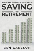 Everything You Need To Know About Saving For Retirement B08NWJPLDD Book Cover