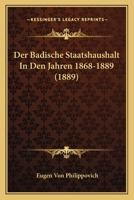 Der Badische Staatshaushalt In Den Jahren 1868-1889 (1889) 1160426422 Book Cover