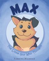 Max: The Little Guy Who Thought 1635255201 Book Cover