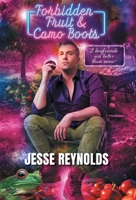 Forbidden Fruit & Camo Boots: 2 boyfriends are better than none? 1038348307 Book Cover