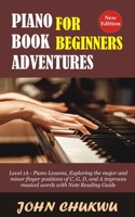 Piano Book Adventures For Beginners: Level 1A - Piano Lessons, Exploring the major and minor finger positions of C, G, D, and A improves musical words with Note Reading Guide B0948RMY39 Book Cover