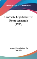 Lautorite Legislative De Rome Aneantie (1785) 1166019098 Book Cover