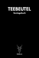 Teebeutel - Sextagebuch: A5 Sextagebuch | Sex Diary | Notizbuch | Analyse Geschlechtsverkehr | Erotikbuch |Erfolgskontrolle | Hochzeitsgeschenk | ... Frauen als schönes Geschenk (German Edition) 1678398292 Book Cover