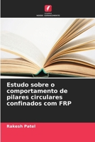 Estudo sobre o comportamento de pilares circulares confinados com FRP (Portuguese Edition) 6630327551 Book Cover