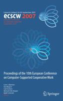ECSCW 2007: Proceedings of the 10th European Conference on Computer-Supported Cooperative Work, Limerick, Ireland, 24-28 September 2007 1849967075 Book Cover