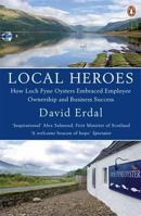Local Heroes: How Loch Fyne Oysters Embraced Employee Ownership and Business Success 0141035609 Book Cover