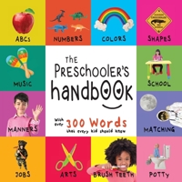 The Preschooler's Handbook: Bilingual (English / German) (Englisch / Deutsch) ABC's, Numbers, Colors, Shapes, Matching, School, Manners, Potty and Jobs, with 300 Words that every Kid should Know: Enga 1772263761 Book Cover