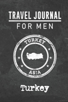 Travel Journal for Men Turkey: 6x9 Travel Notebook or Diary with prompts, Checklists and Bucketlists perfect gift for your Trip to Turkey for every your Man, Husband or Boyfriend 1712775340 Book Cover