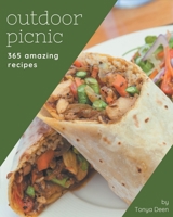 365 Amazing Outdoor Picnic Recipes: Outdoor Picnic Cookbook - All The Best Recipes You Need are Here! B08FP3WLR5 Book Cover