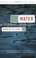 Water: The Fate of Our Most Precious Resource 0618030093 Book Cover