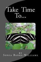 Take Time To... 1493503375 Book Cover