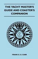 The Yacht Master's Guide and Coaster's Companion 1447411129 Book Cover