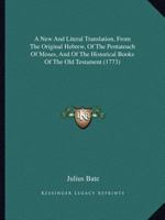 A New And Literal Translation, From The Original Hebrew, Of The Pentateuch Of Moses, And Of The Historical Books Of The Old Testament 1120124344 Book Cover