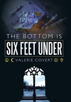 The Bottom is Six Feet Under 1449084613 Book Cover