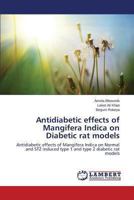 Antidiabetic effects of Mangifera Indica on Diabetic rat models: Antidiabetic effects of Mangifera Indica on Normal and STZ induced type 1 and type 2 diabetic rat models 3659451312 Book Cover