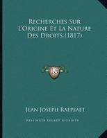 Recherches Sur L'Origine Et La Nature Des Droits 1162295724 Book Cover