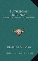 Blithesome Jottings: A Diary of Humorous Days 143679045X Book Cover