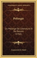 Poliergie: Ou Melange De Litterature Et De Poesies (1766) 1166186989 Book Cover