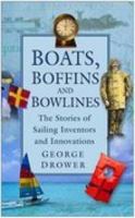 Boats, Boffins and Bowlines: The Stories of Sailing Inventors and Innovations 0750933658 Book Cover