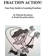 Fraction Action: Your Easy Guide to Learning Fractions 1978351704 Book Cover