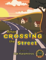 When Crossing the Street 163728232X Book Cover