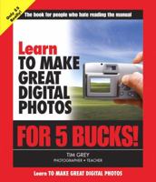 Learn to Make Great Digital Photos for 5 Bucks (Learn for 5 Bucks) 032130361X Book Cover