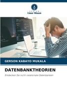 DATENBANKTHEORIEN: Entdecken Sie nicht-relationale Datenbanken (German Edition) 3639634217 Book Cover