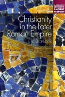 Christianity in the Later Roman Empire: A Sourcebook 144110626X Book Cover