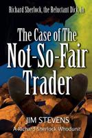 The Case of the Not-So-Fair Trader 0984924728 Book Cover