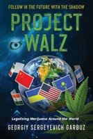 Project Walz : Legalizing Marijuana Around the World 196338072X Book Cover