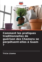 Comment les pratiques traditionnelles de guérison des Chamoru se perpétuent-elles à Guam ? (French Edition) 6207628047 Book Cover