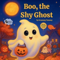 Boo, the Shy Ghost B0FRXL4R88 Book Cover
