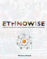 Ethnowise: Embracing Culture Shock to Build Resilience, Responsiveness & Connection 1524911860 Book Cover