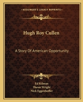 Hugh Roy Cullen: A Story Of American Opportunity 1163809810 Book Cover