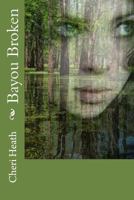 Bayou Broken 1500308587 Book Cover